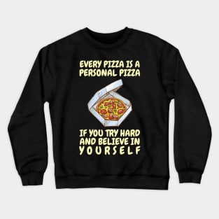 Every Pizza Is A Personal Pizza Crewneck Sweatshirt